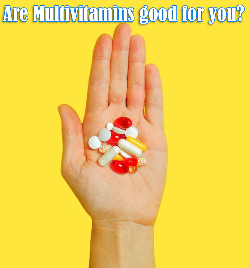 Are multivitamins good for you
